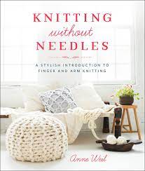 Cast on 72 sts row 1: Knitting Without Needles A Stylish Introduction To Finger And Arm Knitting Weil Anne Amazon De Bucher