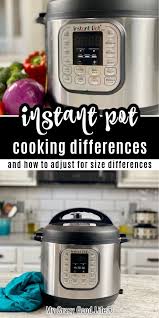 Instant Pot Cooking Differences How To Adjust For Size Differences In 2020 Instant Pot Instant Pot Pressure Cooker Pressure Cooker Recipes