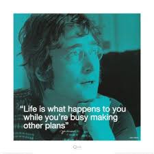 Life Is What Happens When You Re Busy Making Other Plans John Lennon John Lennon Life Posters Life Is What Happens Quote Posters Meaningful Quotes About Life
