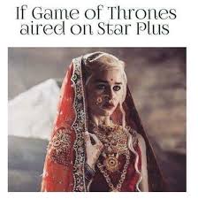 Meme Indian Star Plus Gameofthrones New Funny Memes Bollywood Funny Really Funny Memes