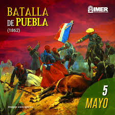 A continuación te contamos la historia de este enfrentamiento militar. 5 De Mayo De 1862 Batalla De Puebla Imer
