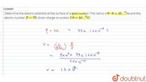 10% of 79.75 = 7.9750: Determine The Electric Potential At The Surface Of A Gold Nucleus