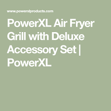 Powerxl Air Fryer Grill With Deluxe Accessory Set Air Fryer Hamburgers Grilled Grilling