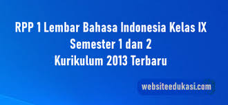 Materi ini dilengkapi dengan pemetaan kompetensi dasar berdasarkan buku pegangan guru kurikulum 2013 edisi revisi 2018 yang diterbitkan oleh pusat kurikulum dan perbukuan, balitbang, kementerian. Rpp 1 Lembar Bahasa Indonesia Kelas 9 K13 2021 2022 Lengkap