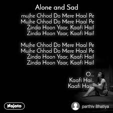 Alone And You Mujhe Chhod Do Mere Haal Pe Mujhe C Nojoto March 6, 2017 by shruthi leave a comment. mujhe chhod do mere haal pe mujhe