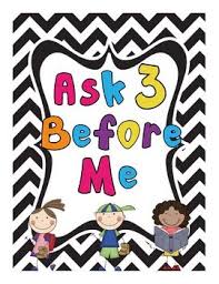 Ask 3 Before Me Poster Classroom Fun School Activities Classroom Behavior Management