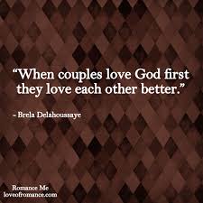So, to make you more prayerful and faithful. Romance Me Marriage Quote Love God First Marriage Quotes God First Love Quotes