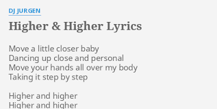 Higher Higher Lyrics By Dj Jurgen Move A Little Closer