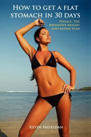 Check spelling or type a new query. How To Get A Flat Stomach In 30 Days Sheridan Kevin 9780955578199 Amazon Com Books