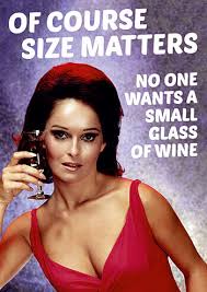 You never hear about the size of a man's balls or the length of a man's nose. Of Course Size Matters No Wants A Small Glass Of Wine Birthday Card 2 50 By Dean Morris Cards