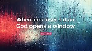 Explore all famous quotations and sayings by vikrant parsai on quotes.net. Paul Smith Quote When Life Closes A Door God Opens A Window