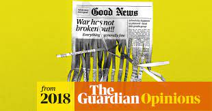 Tired of seeing all negative headlines, illustrator mauro gatti created the happy broadcast as a way to share positive news. The Media Exaggerates Negative News This Distortion Has Consequences Steven Pinker Opinion The Guardian
