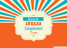 Un día especial como el cumpleaños de una hermana, esa chica que siempre estuvo a tu lado y con quien creciste y aprendiste muchas cosas es muy importante en tu vida, por lo que celebrar su cumpleaños es un evento importante para toda la familia y en especial los hermanos que tienen un lazo. Feliz Cumpleanos Hermana 350 Frases Y Felicitaciones De Cumpleanos Frases Tarjetas