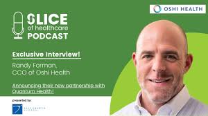 Oshi Health partners w/ Quantum Health! Randy Forman, CCO of Oshi Health  discusses the partnership!