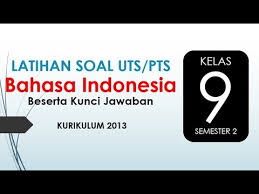 Pilihlah jawaban yang dianggap paling tepat dengan memberi tanda silang (x) di pada huru a,b,c, atau e! Latihan Soal Uts Pts Bahasa Indonesia Kelas 9 Semester 2 Kurikulum 2013 Beserta Kunci Jawaban Youtube