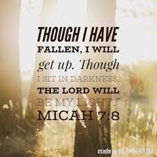 He Who Is Not With Me Is Against Me Rejoice Not Against Me O Mine Enemy When I Fall I Shall Arise When I Sit In Darkness The Lord Shall Be A Light Biblical Verses Life Verses Powerful Words