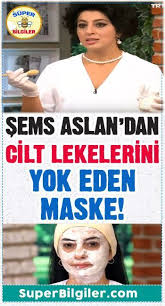 Sems Aslan Dan Cilt Lekelerini Yok Eden Maske Maskeler Cilt Beyazlatma Yuz Maskeleri