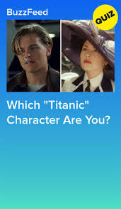 Which Titanic Character Are You Titanic Titanic Movie Facts Titanic Movie Quotes