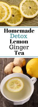 Homemade Detox Lemon Ginger Tea Detox Tea Recipe Homemade Homemade Detox Detox Tea Recipe