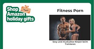 Amazon.com: Fitness Porn: Sexy und muskulöse Körper beim Trainieren (German  Edition): 9783750511781: Hübsch, Bibi: ספרים