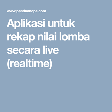 Aplikasi Untuk Rekap Nilai Lomba Secara Live Realtime Aplikasi