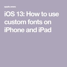 Ios 13 How To Use Custom Fonts On Iphone And Ipad Custom Fonts Font App Iphone