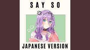 Say So Japanese Version Youtube Singing Videos Sayings Nightcore