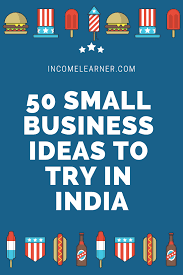 50 Small Business Ideas In India Manufacturing Business Ideas Business Ideas India Part Time Business Ideas