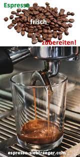 Espresso Perfekt Zubereiten Italienische Espresso Mit Crema Zubereiten Espresso Zubereitung Espresso Machine