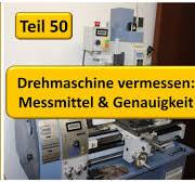 Drehmaschine vermessen Teil 1: Messmittel und Genauigkeit