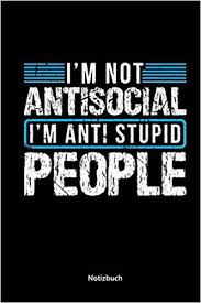 Notizbuch Ich Bin Nicht Anti Sozial Ich Bin Gegen Dumme Leute Sarkastische Spruche Geschenk Fur Freunde Studenten Lehrer German Edition Publishing Lustige Spruche Geschenk Witz Humor 9781687469564 Amazon Com Books