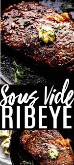 Learn How To Make The Perfect Sous Vide Ribeye Steak With A Timing Chart For The Perfect Rare Medium Or Well Sous Vide Ribeye Sous Vide Recipes Ribeye Steak