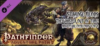 First edition rules 2018 release. Fantasy Grounds Pathfinder Rpg Strange Aeons Ap 4 The Whisper Out Of Time Pfrpg On Steam