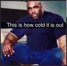 This Is How Cold It Is Out Meme Video Gifs How Meme Cold Meme