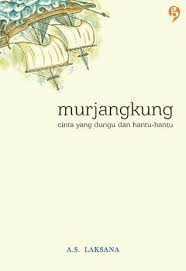 Murjangkung Cinta Yang Dungu Dan Hantu Hantu Cerpen Keren Karya Paman Guru A S Laksana Book Worth Reading Books Worth Reading