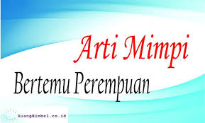 We did not find results for: Arti Mimpi Bertemu Perempuan 21 Arti Menurut Primbon Dan Psikolog