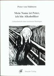 5 ab wann sollte man sich professionelle hilfe suchen? Mein Name Ist Peter Ich Bin Alkoholiker Peter Von Sudstern Buch Erstausgabe Kaufen A02hh8lm01zzu