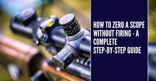 And how can i do it without having to fire any shots? Basic And Advanced Guide How To Zero A Scope Without Firing