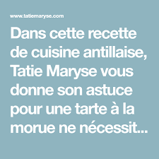 Une Tarte A La Morue Sans Dessaler La Morue Morue Recettes De Cuisine Cuisine Antillaise
