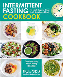 It doesn't specify which foods you should eat but rather when you should eat them. Intermittent Fasting Cookbook Fast Friendly Recipes For Optimal Health Weight Loss And Results Amazon Co Uk Poirier Nicole 9781592339594 Books