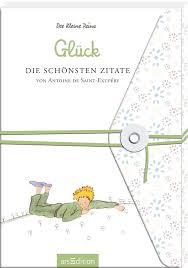 Ich wusste jediglich, dass es kein normales kinderbuch ist, vielmehr ein. Gluck Die Schonsten Zitate Von Antoine De Saint Exupery De Saint Exupery Antoine Amazon De Bucher