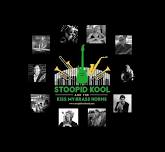 Stoopid Kool & Kiss My Brass