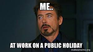 Check spelling or type a new query. Me At Work On A Public Holiday Tony Stark Eye Roll Make A Meme