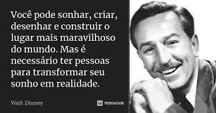 Voce Pode Sonhar Criar Desenhar E Walt Disney