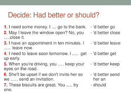 Should = used for give advice (not as strong as the words above); Had Better And Should Ppt Descargar