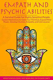 Open third eye & 7 chakras through guided meditation & breathing techniques. Empath And Psychic Abilities A Survival Guide For Highly Sensitive People Guided Meditations To Open Your Third Eye Expand Mind Power Develop Intuition Telepathy And Clairvoyance Kindle Edition By May Rowland