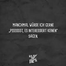 Manchmal Wurde Ich Gerne Psssssst Es Interessiert Keinen Sagen Visual Statements Lustige Zitate Und Spruche Visual Statements Sarkasmus Spruche