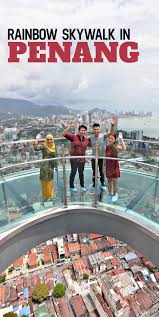 Famed throughout asia for its heady mix of eastern cultures, penang island is malaysia's prime melting pot. New Rainbow Skywalk Opens In Penang Suma Explore Asia Asia Travel Malaysia Travel Penang