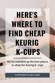 Maybe you would like to learn more about one of these? Here S Where To Find Cheapest K Cups For Keurig