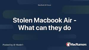 In some ways, it's better. Stolen Macbook Air What Can They Do Macrumors Forums